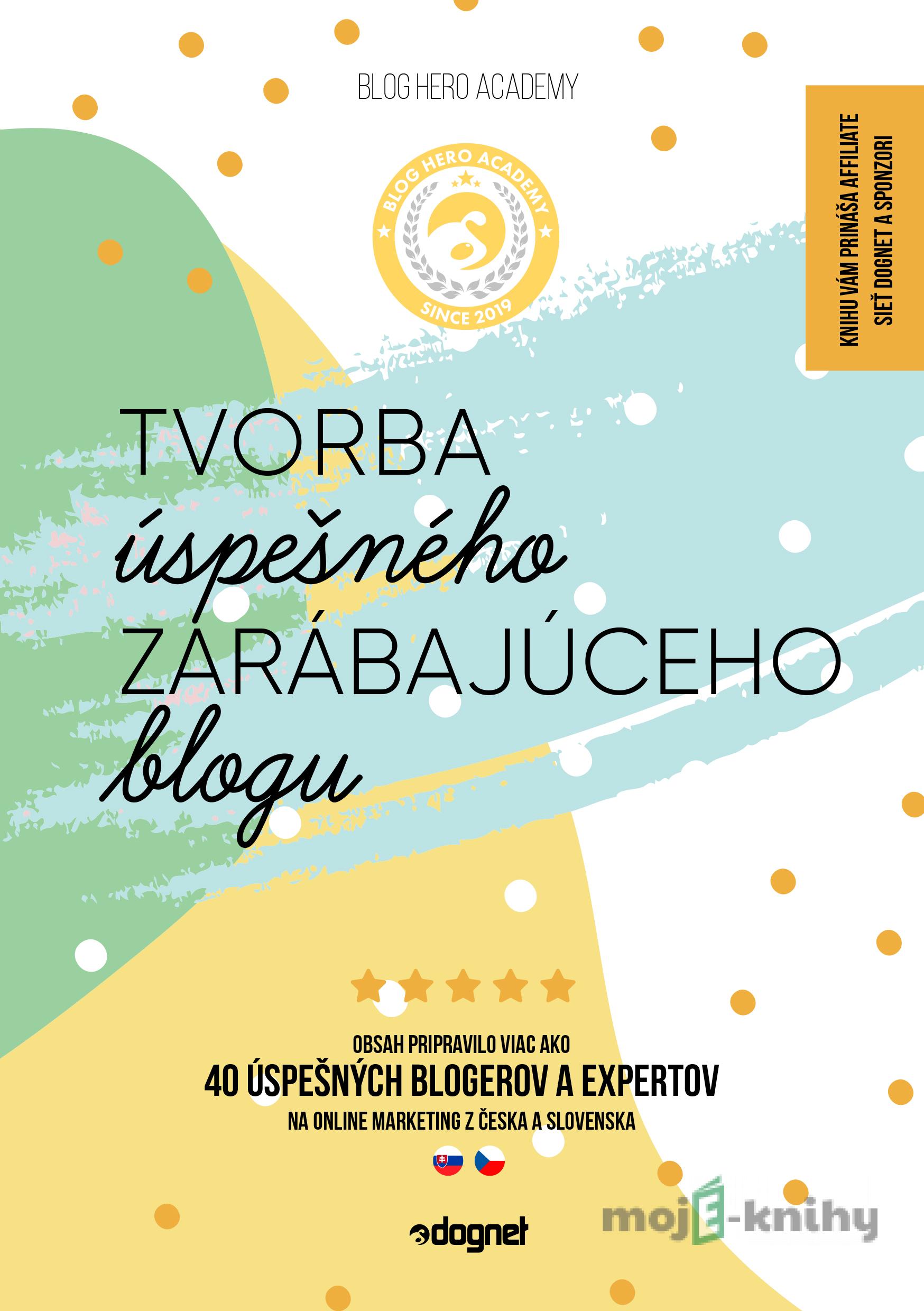 Tvorba úspešného zarábajúceho blogu - Kolektív autorov Tvorba úspešného zarábajúceho blogu - Kolektív autorov