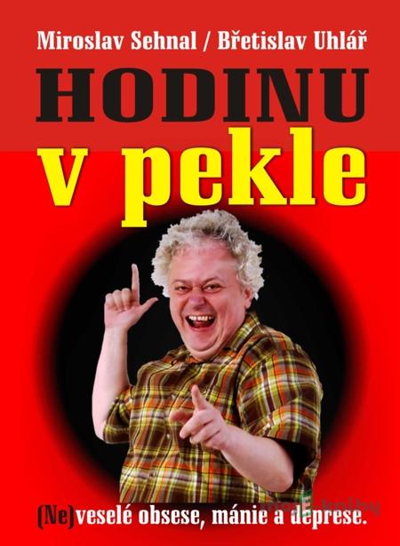 HODINU V PEKLE - Miroslav Sehnal, Břetislav Uhlář HODINU V PEKLE - Miroslav Sehnal, Břetislav Uhlář