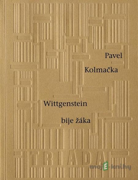 Wittgenstein bije žáka - Pavel Kolmačka Wittgenstein bije žáka - Pavel Kolmačka