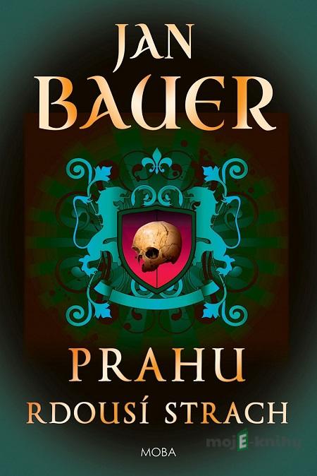 Prahu rdousí strach - Jan Bauer Prahu rdousí strach - Jan Bauer