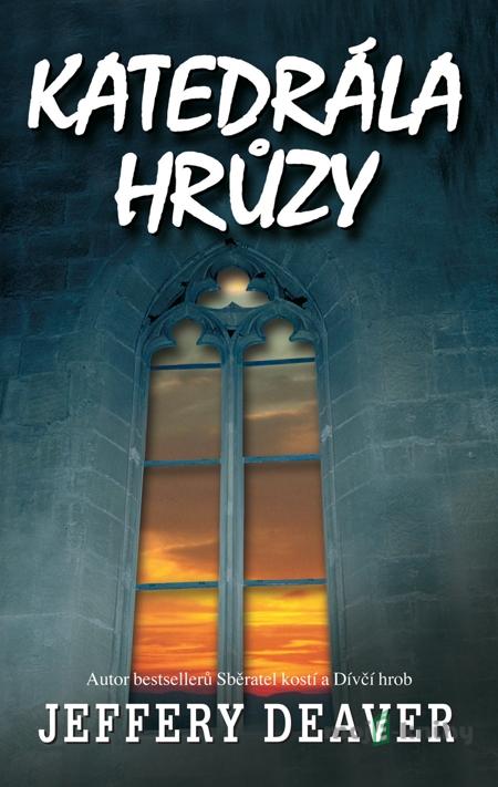 Katedrála hrůzy - Jeffery Deaver Katedrála hrůzy - Jeffery Deaver