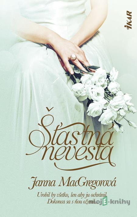 Šťastná nevesta - Janna MacGregor Šťastná nevesta - Janna MacGregor