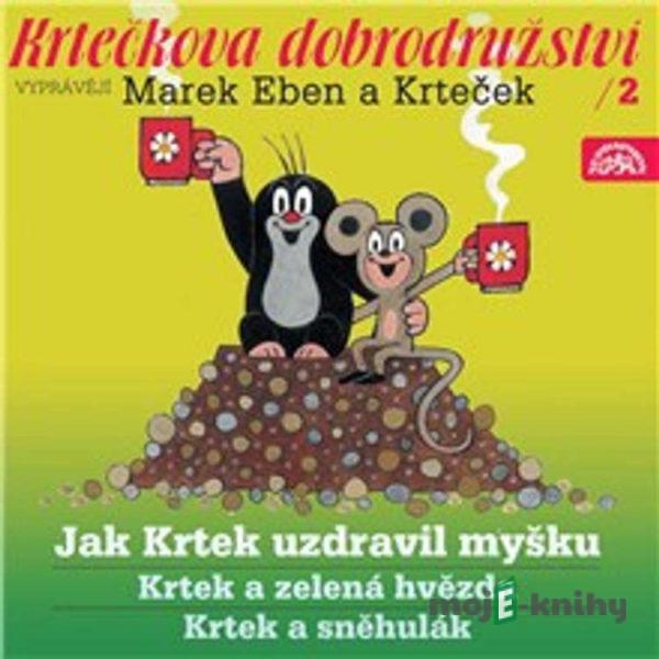 Krtečkova dobrodružství 2 - Jak Krtek uzdravil myšku - Hana Doskočilová