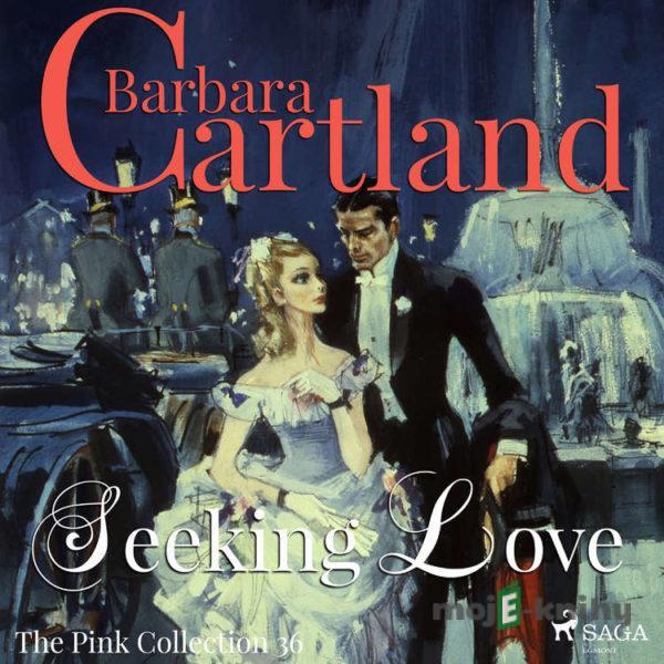 Seeking Love (Barbara Cartland’s Pink Collection 36) (EN) - Barbara Cartland