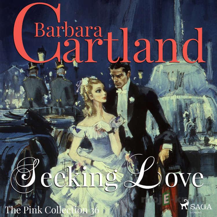 Seeking Love (Barbara Cartland’s Pink Collection 36) (EN) - Barbara Cartland Seeking Love (Barbara Cartland’s Pink Collection 36) (EN) - Barbara Cartland