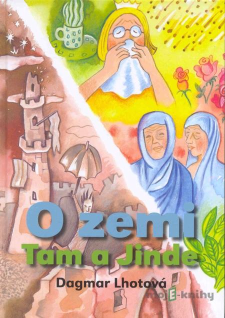 O zemi tam a jinde - Dagmar Lhotová O zemi tam a jinde - Dagmar Lhotová