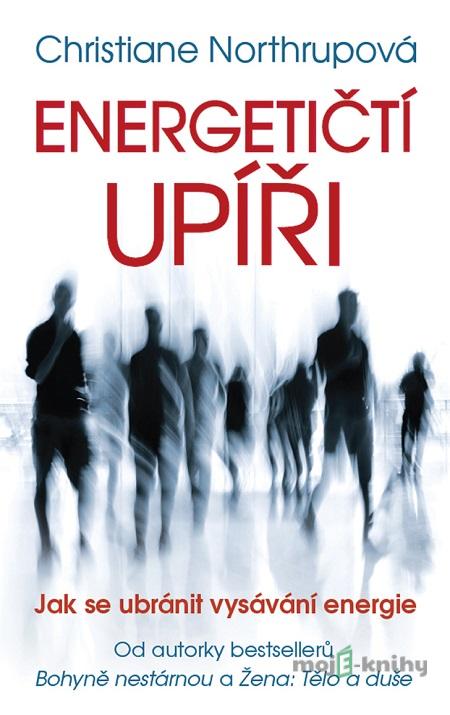 Energetičtí upíři - Christiane Northrup Energetičtí upíři - Christiane Northrup