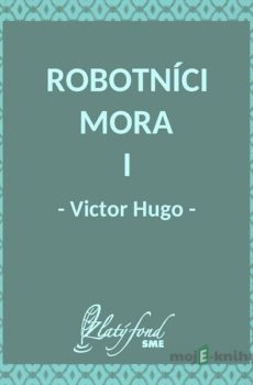 Robotníci mora I - Victor Hugo
