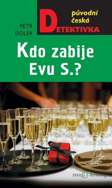 Kdo zabije Evu S.? - Petr Eidler Kdo zabije Evu S.? - Petr Eidler