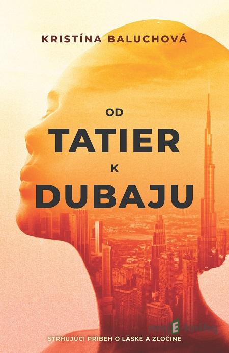 Od Tatier k Dubaju - Kristína Baluchová Od Tatier k Dubaju - Kristína Baluchová
