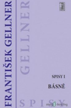 Básně - Spisy I - František Gellner