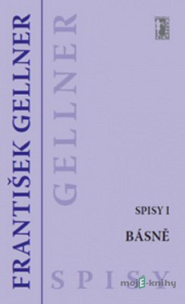 Básně - Spisy I - František Gellner Básně - Spisy I - František Gellner