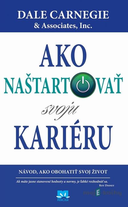 Ako naštartovať svoju kariéru - Dale Carnegie & Associates, Inc. Ako naštartovať svoju kariéru - Dale Carnegie & Associates, Inc.
