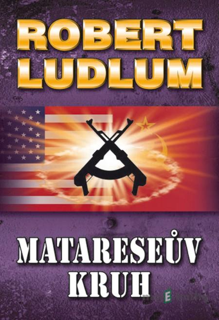 Matareseův kruh - Robert Ludlum Matareseův kruh - Robert Ludlum