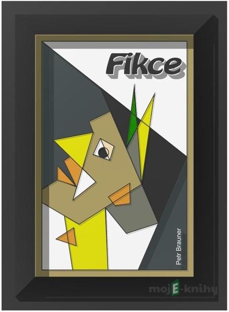 Fikce - Petr Brauner Fikce - Petr Brauner