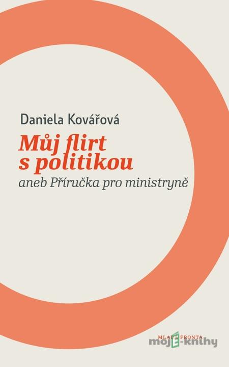 Můj flirt s politikou - Daniela Kovářová Můj flirt s politikou - Daniela Kovářová