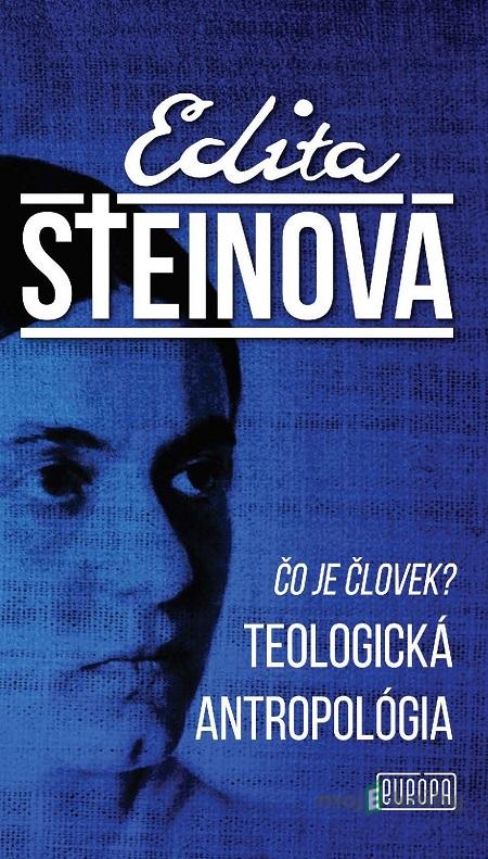 Čo je človek? Teologická antropológia - Edita Steinová Čo je človek? Teologická antropológia - Edita Steinová