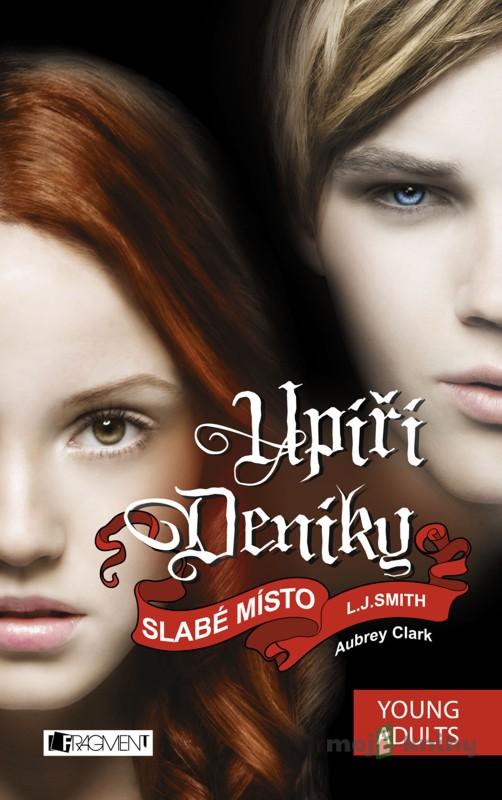 Upíří deníky – Slabé místo - L. J. Smith Upíří deníky – Slabé místo - L. J. Smith