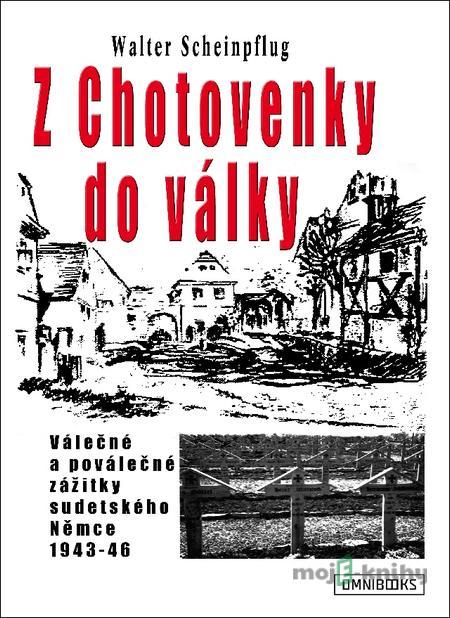 Z Chotovenky do války - Walter Scheinpflug Z Chotovenky do války - Walter Scheinpflug