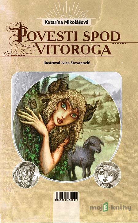 Povesti spod Vitoroga - Katarína Mikolášová Povesti spod Vitoroga - Katarína Mikolášová