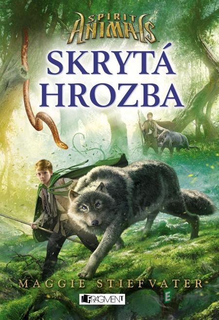 Spirit Animals – Skrytá hrozba - Maggie Stiefvater Spirit Animals – Skrytá hrozba - Maggie Stiefvater