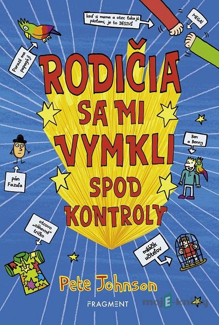 Rodičia sa mi vymkli spod kontroly - Pete Johnson Rodičia sa mi vymkli spod kontroly - Pete Johnson