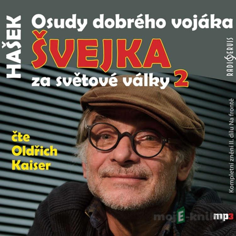 Osudy dobrého vojáka Švejka za světové války 2 - Jaroslav Hašek Osudy dobrého vojáka Švejka za světové války 2 - Jaroslav Hašek