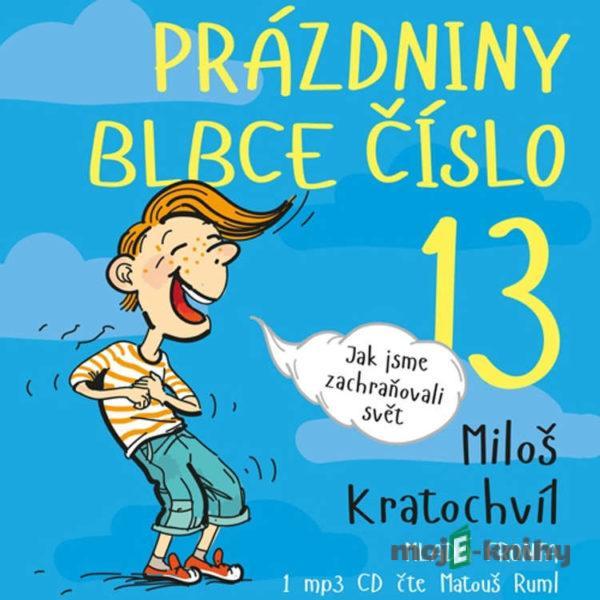 Prázdniny blbce číslo 13 - Miloš Kratochvíl