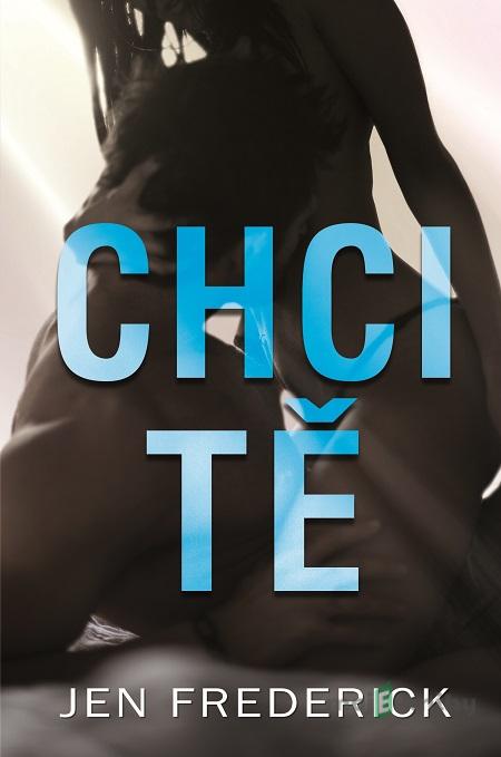 Chci tě - Jen Frederick Chci tě - Jen Frederick