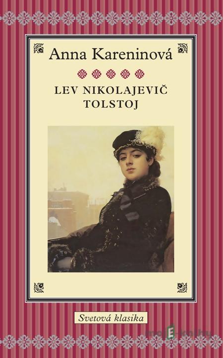 Anna Kareninová - Lev Nikolajevič Tolstoj Anna Kareninová - Lev Nikolajevič Tolstoj