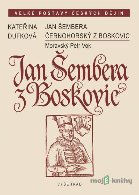 Jan Šembera Černohorský z Boskovic - Kateřina Dufková Jan Šembera Černohorský z Boskovic - Kateřina Dufková