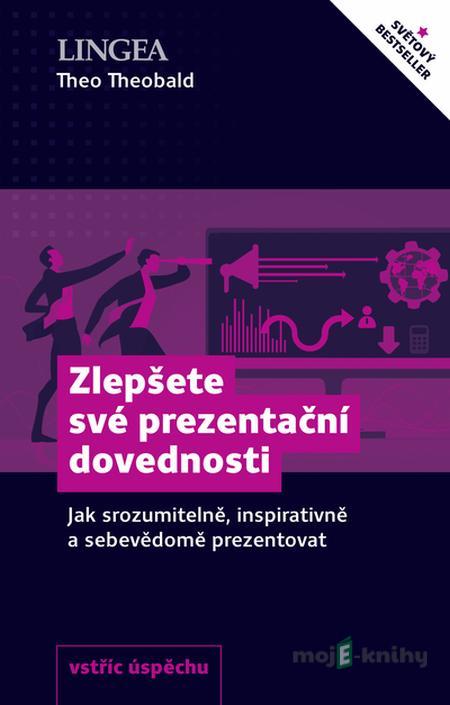 Zlepšete své prezentační dovednosti - Theo Theobald Zlepšete své prezentační dovednosti - Theo Theobald
