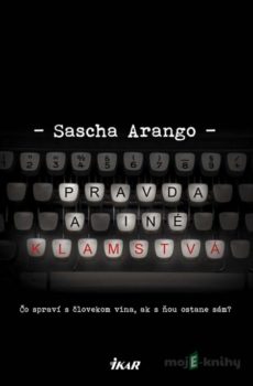Pravda a iné klamstvá - Sascha Arango