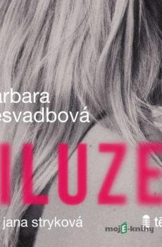 Iluze - Barbara Nesvadbová