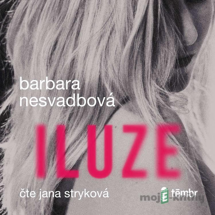 Iluze - Barbara Nesvadbová Iluze - Barbara Nesvadbová