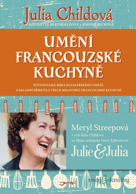 Umění francouzské kuchyně - Julia Childová Umění francouzské kuchyně - Julia Childová