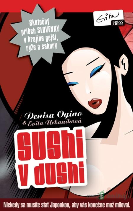 Sushi v dushi - Denisa Ogino, Evita Urbaníková Sushi v dushi - Denisa Ogino, Evita Urbaníková