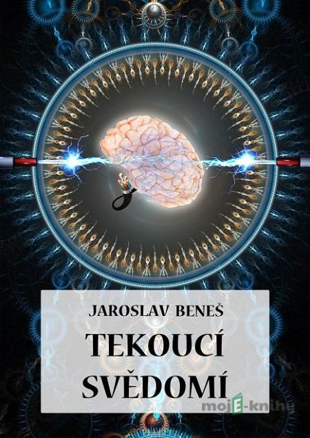 Tekoucí svědomí - Jaroslav Beneš Tekoucí svědomí - Jaroslav Beneš