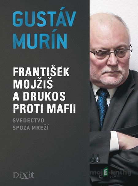 František Mojžiš a Drukos proti mafii - Gustáv Murín František Mojžiš a Drukos proti mafii - Gustáv Murín