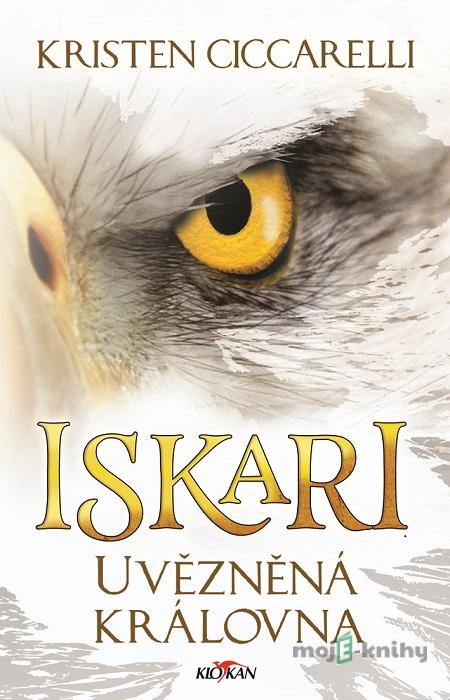 Iskari - Uvězněná královna - Kristen Ciccarelli Iskari - Uvězněná královna - Kristen Ciccarelli