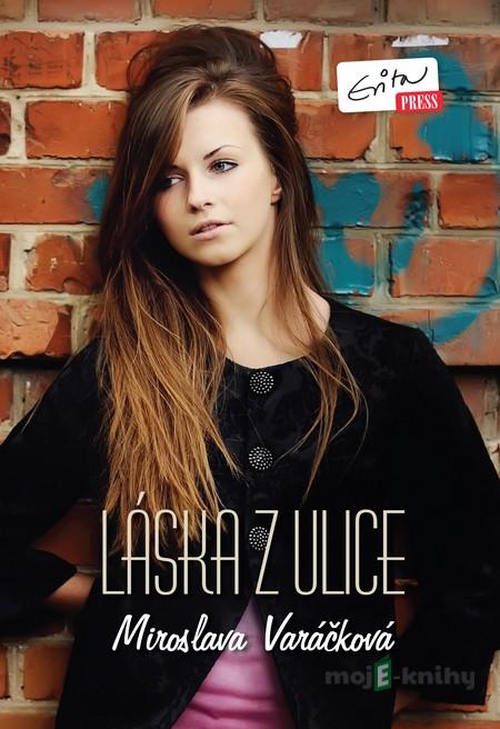 Láska z ulice - Miroslava Varáčková Láska z ulice - Miroslava Varáčková