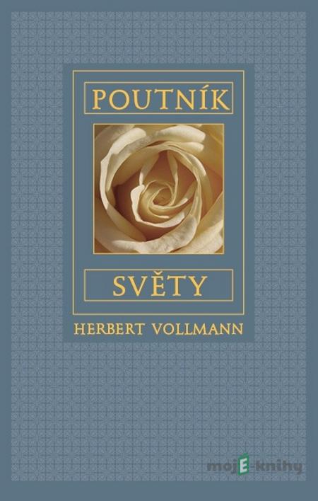 Poutník světy - Herbert Vollmann Poutník světy - Herbert Vollmann