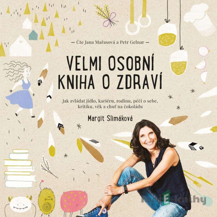 Velmi osobní kniha o zdraví - Margit Slimáková Velmi osobní kniha o zdraví - Margit Slimáková