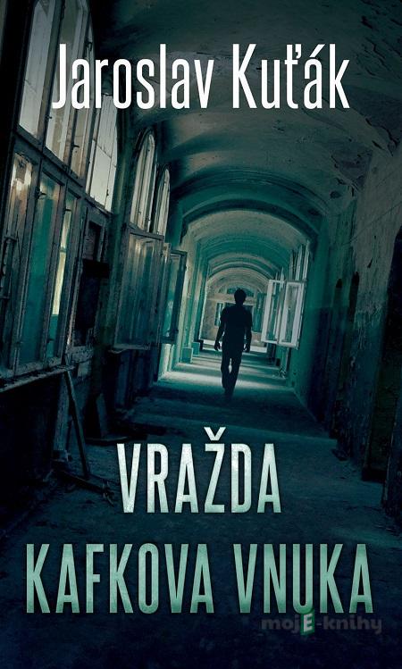 Vražda Kafkova vnuka - Jaroslav Kuťák Vražda Kafkova vnuka - Jaroslav Kuťák