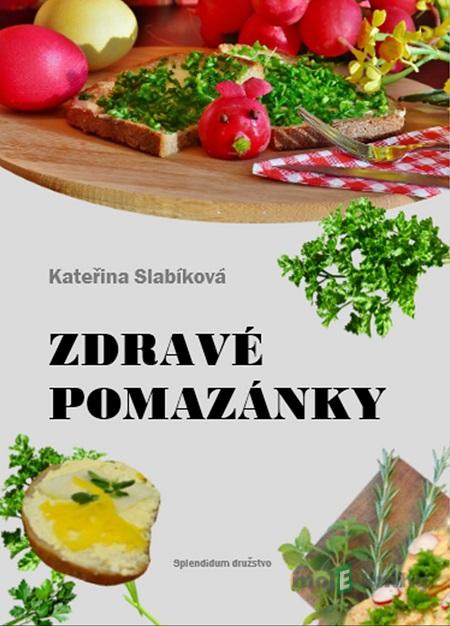 Zdravé pomazánky - Kateřina Slabíková Zdravé pomazánky - Kateřina Slabíková