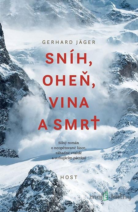 Sníh, oheň, vina a smrt - Gerhard Jäger Sníh, oheň, vina a smrt - Gerhard Jäger