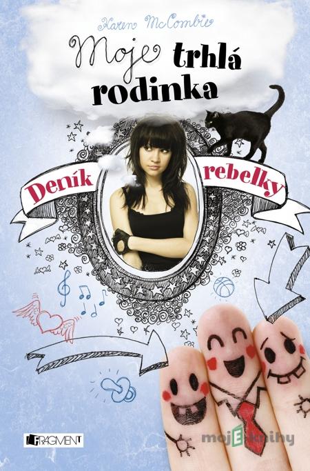 Deník rebelky – Moje trhlá rodinka - Karen McCombie Deník rebelky – Moje trhlá rodinka - Karen McCombie