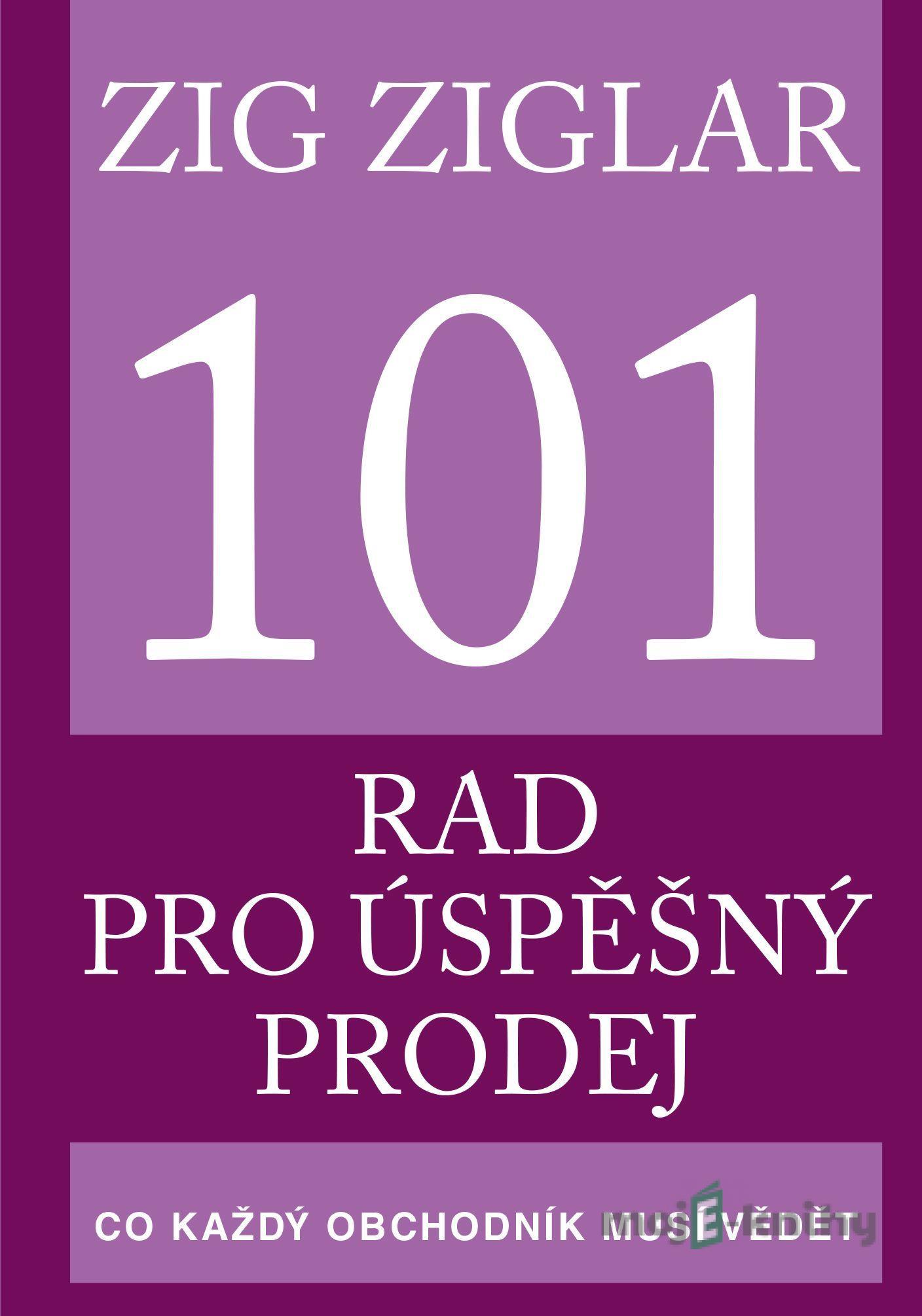 101 rad pro úspěšný prodej - Zig Ziglar 101 rad pro úspěšný prodej - Zig Ziglar