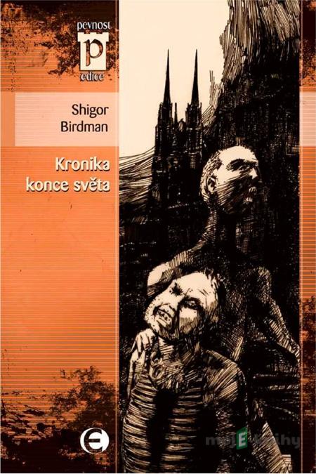 Kronika konce světa - Shigor Birdmann Kronika konce světa - Shigor Birdmann