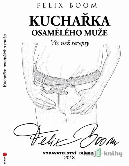 Kuchařka osamělého muže - Felix Boom Kuchařka osamělého muže - Felix Boom